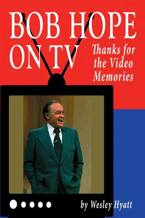 Cover of the book Bob Hope on TV: Thanks for the Video Memories by Wesley Hyatt, BearManor Media