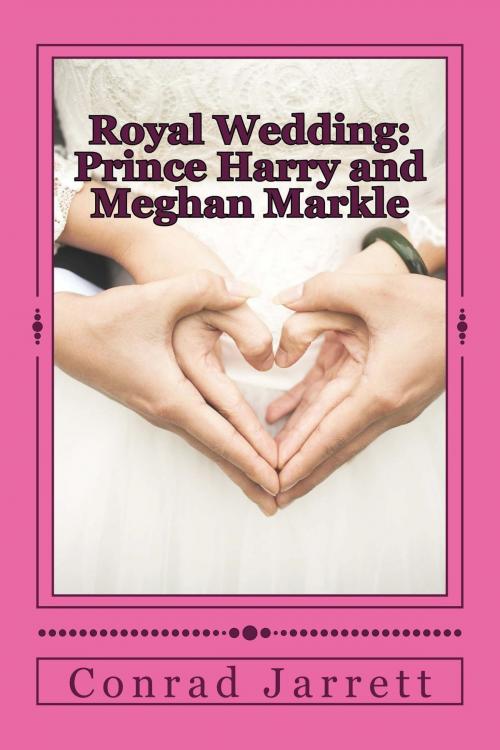 Cover of the book Royal Wedding: Prince Harry and Meghan Markle by Conrad Jarrett, Candco