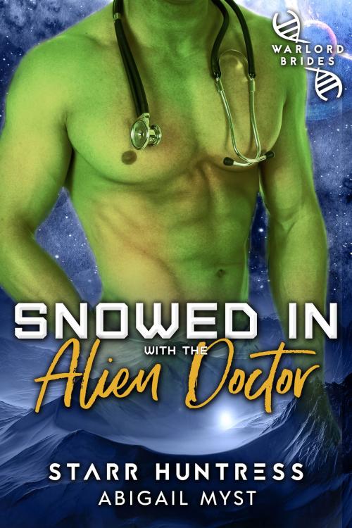 Cover of the book Snowed in With the Alien Doctor: by Abigail Myst, Abigail Myst