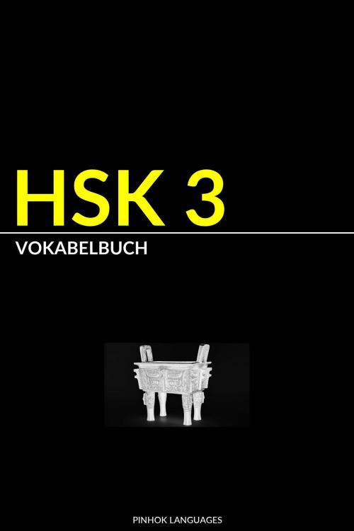 Cover of the book HSK 3 Vokabelbuch: Vokabel, Pinyin und Beispielsätze by Pinhok Languages, Pinhok Languages