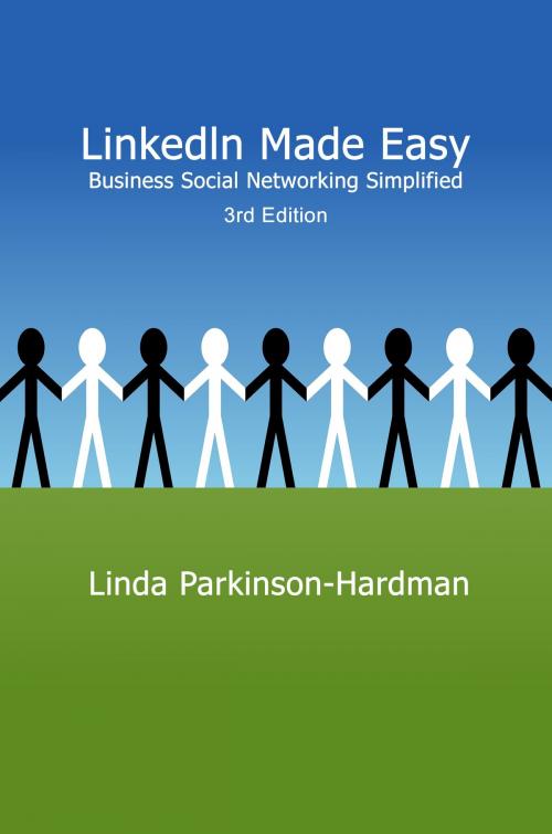 Cover of the book Linkedin Made Easy: Business Social Networking Simplified by Linda Parkinson-Hardman, Linda Parkinson-Hardman