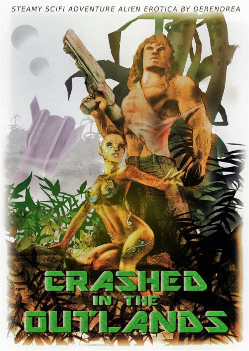 Cover of the book Crashed in the Outlands ~ Sci-Fi Alien Erotic Adventure by Derendrea, Derendrea