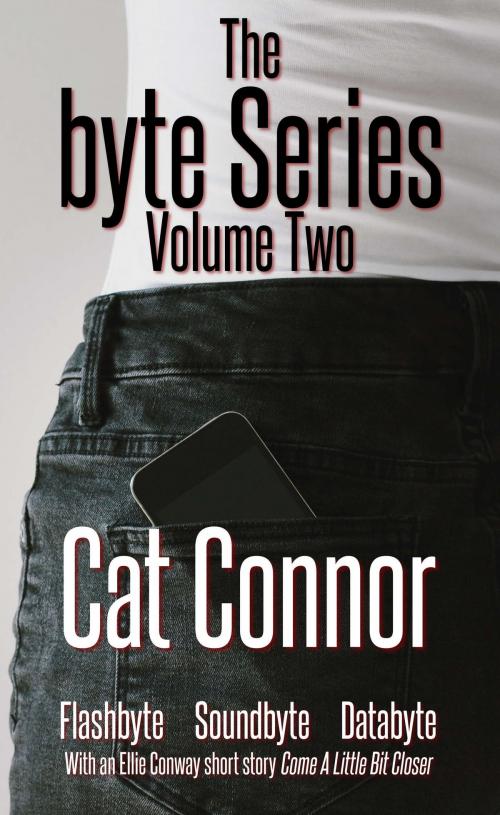 Cover of the book The Byte Series: Volume Two by Cat Connor, Cat Connor