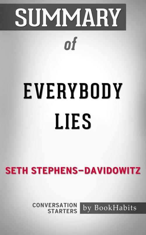 Cover of the book Summary of Everybody Lies by Seth Stephens-Davidowitz | Conversation Starters by Book Habits, Cb