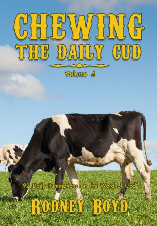 Cover of the book Chewing the Daily Cud, Volume 4 by Rodney Boyd, WordCrafts Press