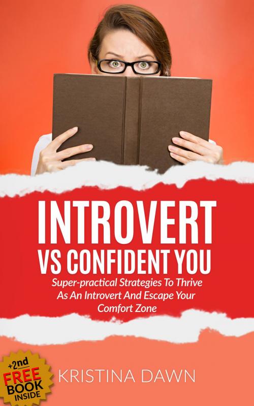Cover of the book Introvert Vs Confident You: Super-practical Self Confidence Book: Introvert Power And Personality by Kristina Dawn, Kristina Dawn