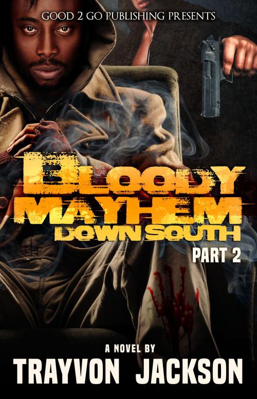 Cover of the book Bloody Mayhem Down South 2 by Trayvon Jackson, Good2go Publishing LLC