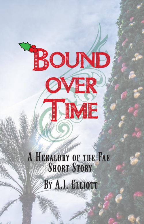 Cover of the book Bound over Time: A Heraldry of the Fae Christmas Short Story by AJ Elliott, AJ Elliott