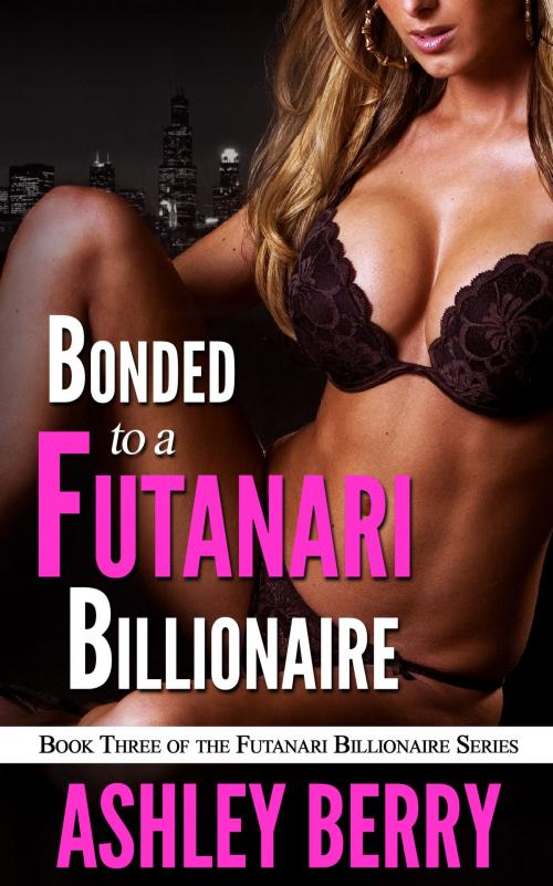 Cover of the book Bonded To The Futanari Billionaire (Book 3 of "Futanari Billionaire") by Ashley Berry, Boruma Publishing, LLC