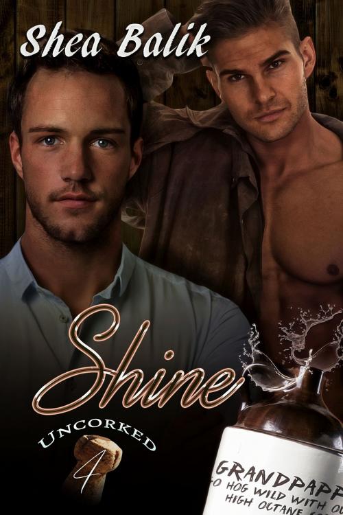 Cover of the book Shine Uncorked 4 by Shea Balik, Shea Balik