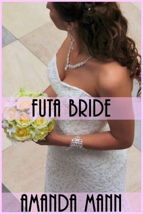Cover of the book Futa Bride by Amanda Mann, Deadlier Than the Male Publications