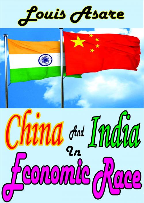 Cover of the book China And India In Economic Race by Louis Asare, Louis Asare