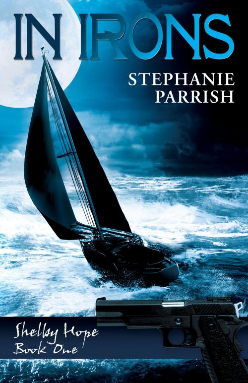Cover of the book In Irons (Shelby Hope Book One) by Stephanie Parrish, Stephanie Parrish