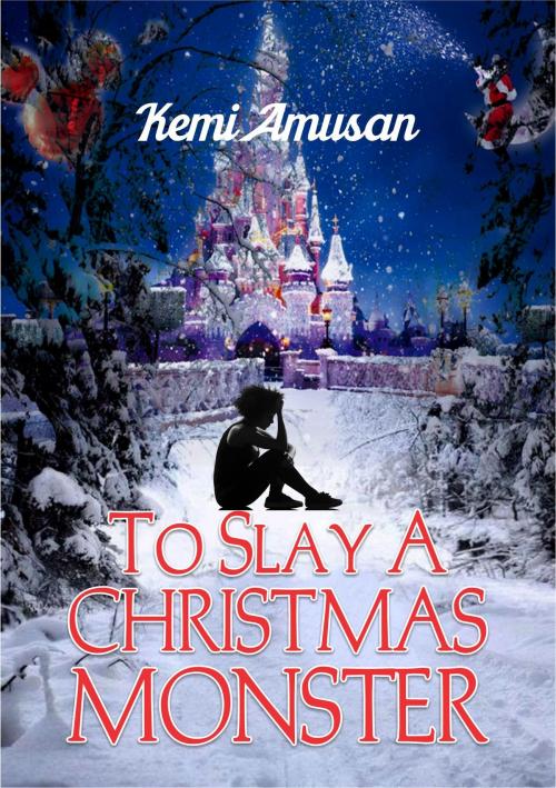 Cover of the book To Slay A Christmas Monster by Kemi Amusan, Kemi Amusan