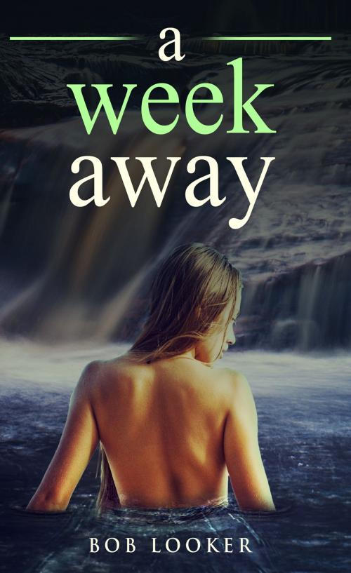 Cover of the book A Week Away by Bob Looker, Bob Looker