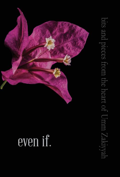 Cover of the book Even If. by Umm Zakiyyah, Umm Zakiyyah