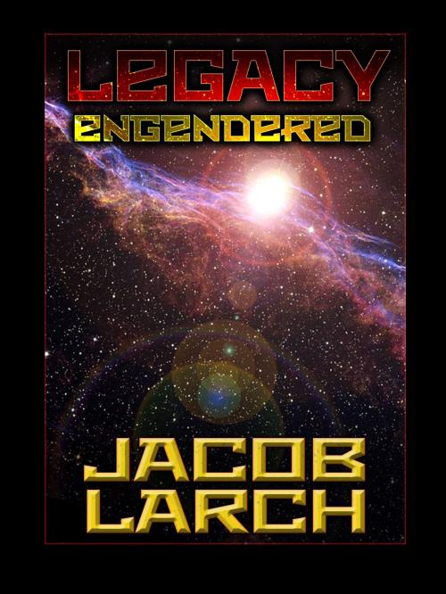 Cover of the book Legacy Engendered by Jacob Larch, Jacob Larch