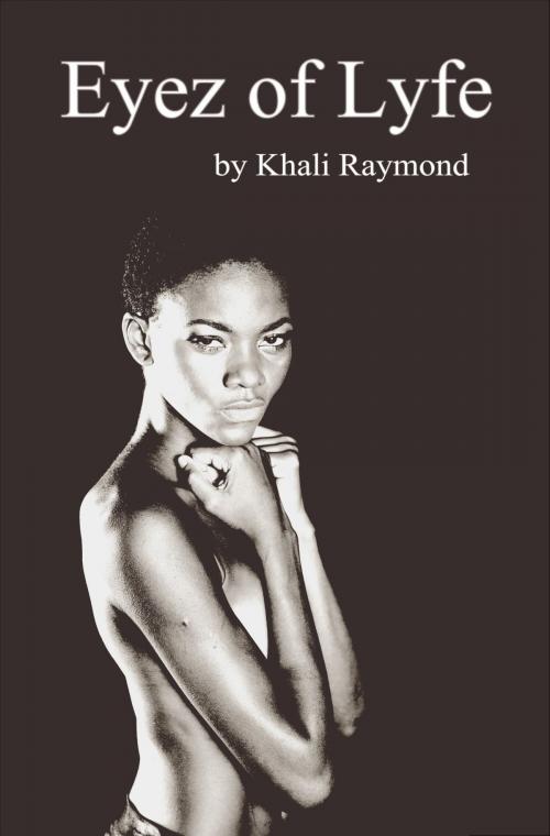 Cover of the book Eyez of Lyfe by Khali Raymond, Khali Raymond