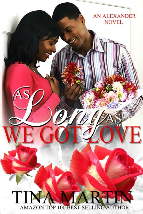 Cover of the book As Long As We Got Love by Tina Martin, Tina Martin