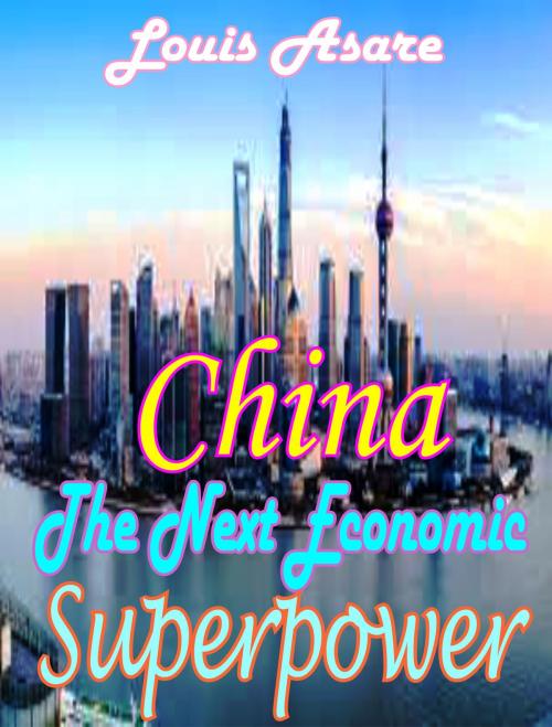 Cover of the book China The Next Economic Superpower by Louis Asare, Louis Asare