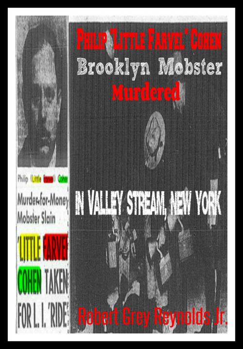 Cover of the book Philip "Little Farvel" Cohen Brooklyn Mobster Murdered In Valley Stream, New York by Robert Grey Reynolds Jr, Robert Grey Reynolds, Jr