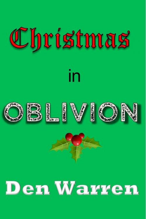 Cover of the book Christmas in Oblivion by Den Warren, Unbelievable Universe