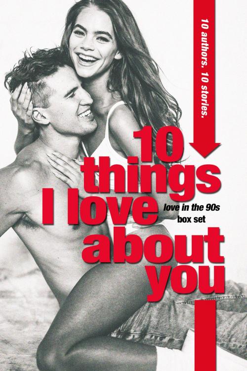 Cover of the book 10 Things I Love About You (A Love in the 90s New Adult Anthology) by WaWa Productions, WaWa Productions