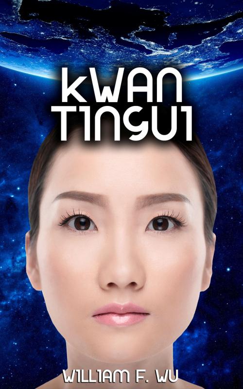 Cover of the book Kwan Tingui by William F. Wu, Boruma Publishing, LLC