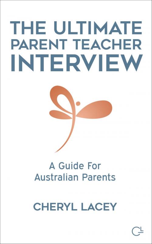 Cover of the book The Ultimate Parent Teacher Interview: A Guide for Australian Parents by Cheryl Lacey, Cheryl Lacey