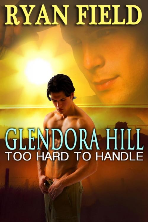 Cover of the book Glendora Hill: Too Hard to Handle by Ryan Field, Ryan Field