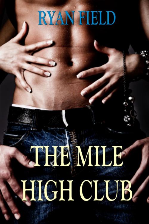 Cover of the book The Mile High Club by Ryan Field, Ryan Field