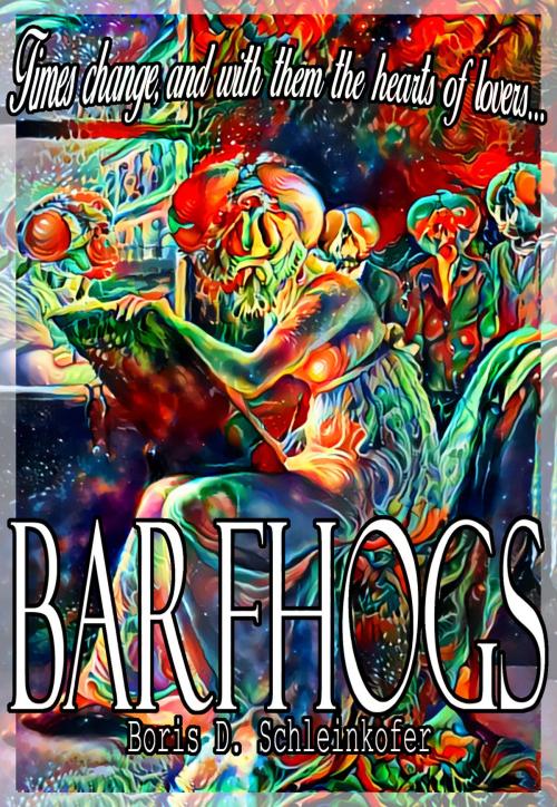 Cover of the book Barfhogs by Boris D. Schleinkofer, Boris D. Schleinkofer