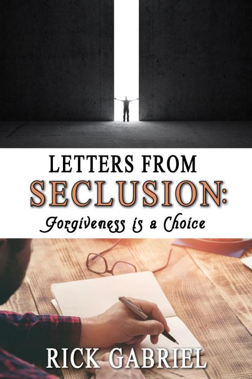 Cover of the book Letters From Seclusion by Rick Gabriel, Rick Gabriel