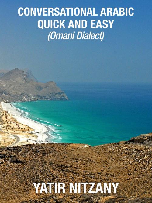 Cover of the book Conversational Arabic Quick and Easy: Omani Dialect by Yatir Nitzany, Yatir Nitzany