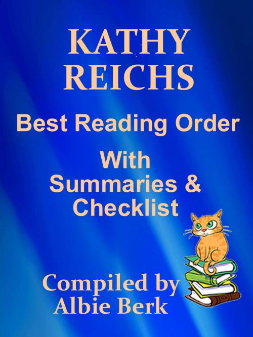 Cover of the book Kathy Reichs: Best Reading Order - with Summaries & Checklist by Albie Berk, Albie Berk