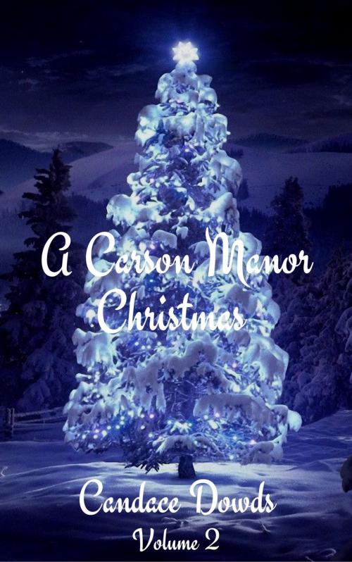 Cover of the book A Carson Manor Christmas Vol 2 by Candace Dowds, Candace Dowds