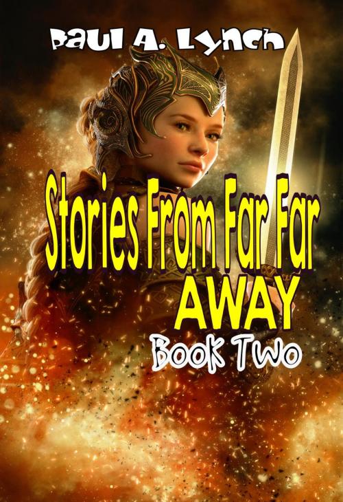 Cover of the book Stories From Far Far Away by paul lynch, paul lynch