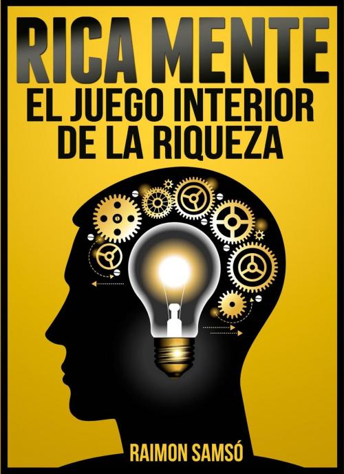 Cover of the book Rica Mente by RAIMON SAMSO, INSTITUTO EXPERTOS S.L. BY RAIMON SAMSO