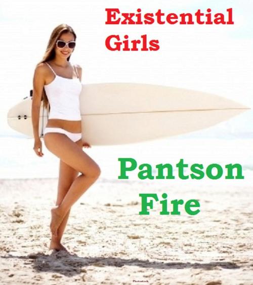 Cover of the book Existential Girls by Pantson Fire, AvantLifeGuard Books