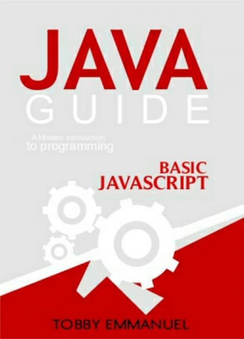 Cover of the book Java Guide : A Modern Introduction to Programming by Tobby Emmanuel, Olawale Obalade