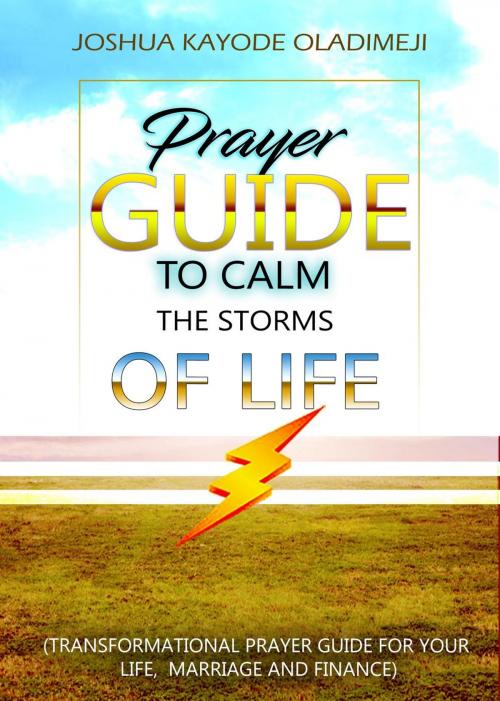 Cover of the book Prayer Guide To Calm The Storms Of Life by Joshua Kayode Oladimeji, Oasis Of Hope