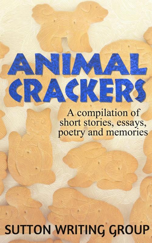 Cover of the book Animal Crackers - A Compilation of Short Stories, Essays, Poetry, and Memories by Lisa Shea, Jane Nozzolillo, Kevin Paul Saleeba, Linda DeFeudis, Lily Penter, S. M. Nevermore, Bob Marrone, Steve Hague, Ophelia Sikes, Christine Beauchaine, Lisa Shea