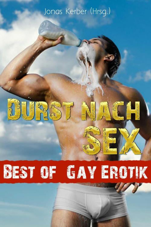 Cover of the book Durst nach Sex - Best of Gay Erotik! by Jonas Kerber, Intimate Dreams