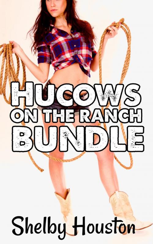 Cover of the book Hucows on the Ranch Bundle by Shelby Houston, Shelby Houston