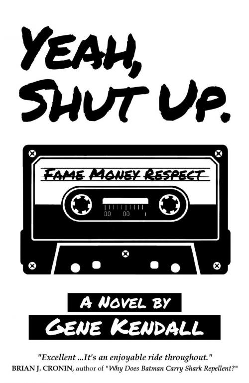 Cover of the book Yeah, Shut Up. by Gene Kendall, Gene Kendall