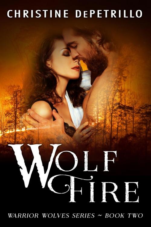 Cover of the book Wolf Fire by Christine DePetrillo, Christine DePetrillo