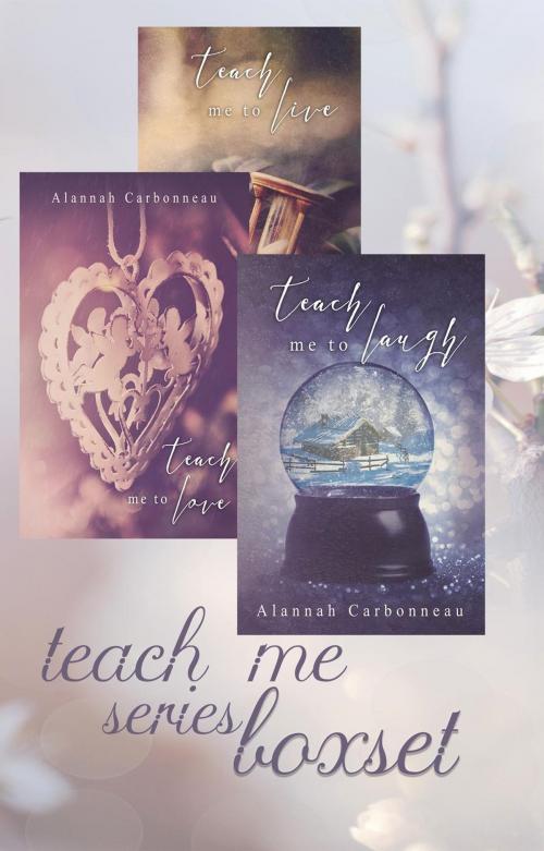 Cover of the book Teach Me Series Boxset by Alannah Carbonneau, Alannah Carbonneau
