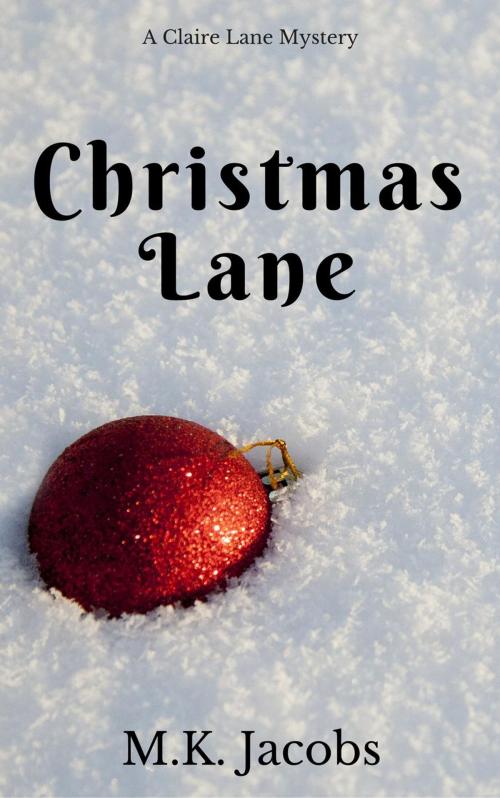 Cover of the book Christmas Lane by M.K. Jacobs, M.K. Jacobs