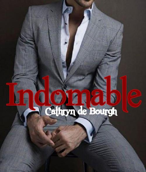 Cover of the book Indomable by Cathryn de Bourgh, Cathryn de Bourgh