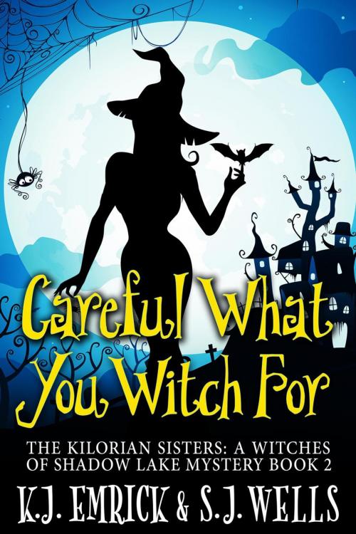 Cover of the book Careful What You Witch For by K.J. Emrick, S. Joseph Wells, South Coast Publishing